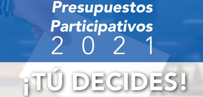 Presupuestos Participativos 2021 ¡TU DECIDES!